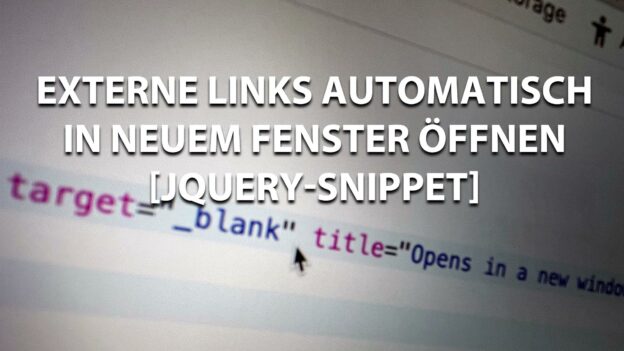 Externe Links automatisch in neuem Fenster öffnen [jQuery-Snippet]